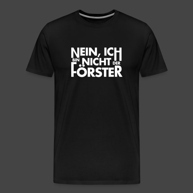 "Nicht der Förster"-Shirt für Jäger
