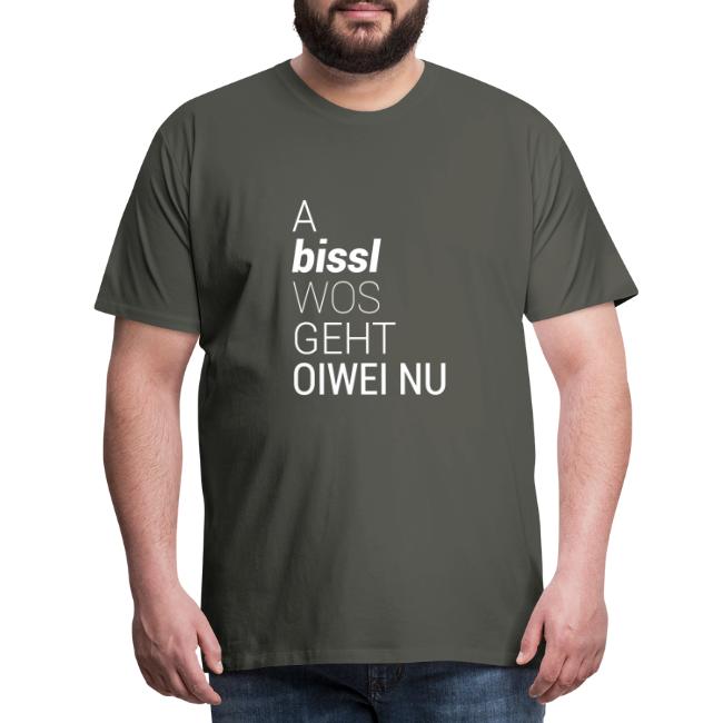A bissl wos geht oiwei nu - Männer Premium T-Shirt
