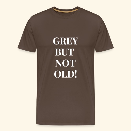 Grey but not old 2 - Männer Premium T-Shirt