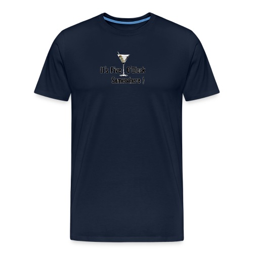 5 O Clock Somewhere with Martini Glass - Männer Premium T-Shirt