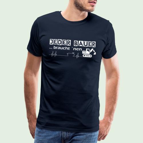 Jeder Bauer ... braucht 'nen Bagger - Männer Premium T-Shirt