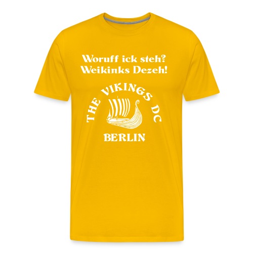 Woruff ick steh -- The Vikings DC Berlin - Männer Premium T-Shirt