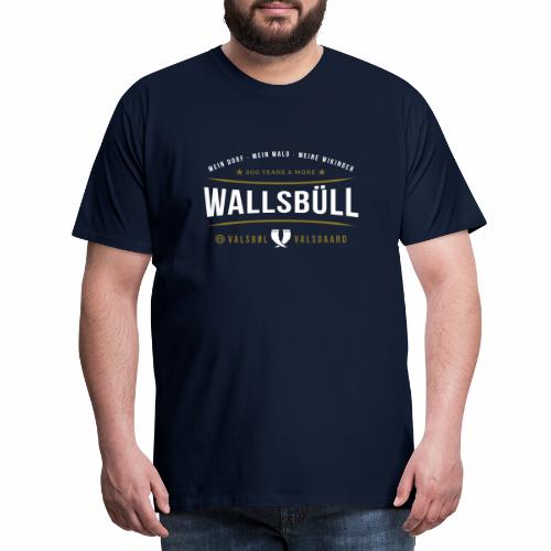Wallsbüll - mein Dorf, mein Wald, meine Wikinger - Männer Premium T-Shirt