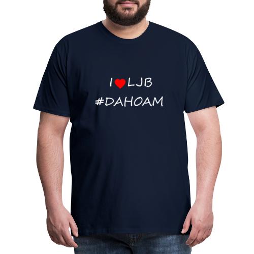 I ❤️ LJB #DAHOAM - Männer Premium T-Shirt