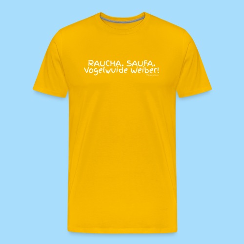 Raucha Saufa Vogelwuide Weiber - Männer Premium T-Shirt