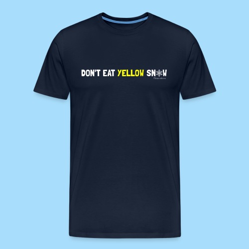 Dont eat yellow snow - Männer Premium T-Shirt