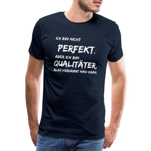 nicht perfekt qualitäter white - Männer Premium T-Shirt