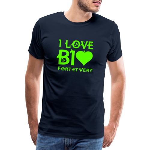 I LOVE BIO FORT ET VERT - T-shirt Premium Homme