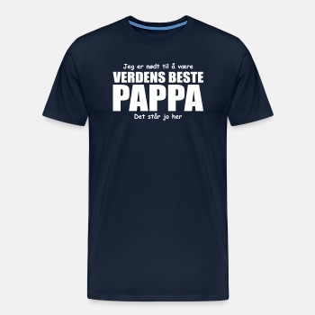Jeg er nødt til å være verdens beste pappa - Premium T-skjorte for menn