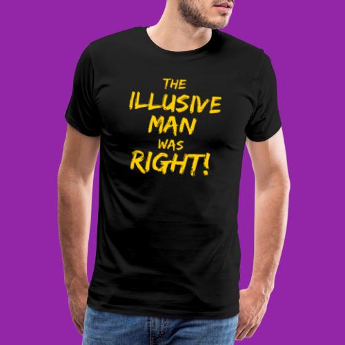 The Illusive Man Was Right! - Men's Premium T-Shirt
