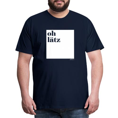 oh lätz - Männer Premium T-Shirt