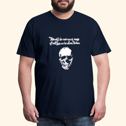 Death is Nature s Way - Männer Premium T-Shirt