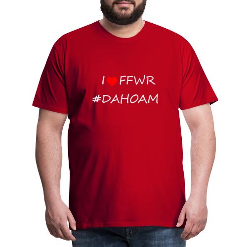I ❤️ FFWR #DAHOAM - Männer Premium T-Shirt