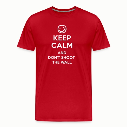 Keep Calm And Don t Shoot - Men's Premium T-Shirt