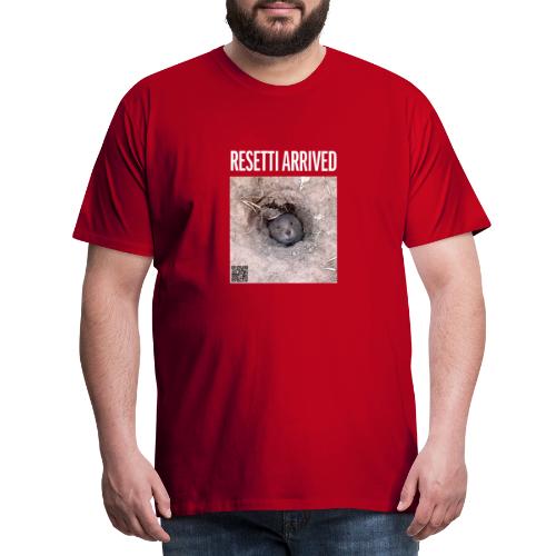 Resetti Arrived - Männer Premium T-Shirt