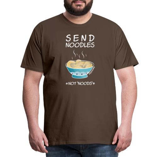 Amy's 'Send Noodles NOT noods' design (white txt) - Men's Premium T-Shirt