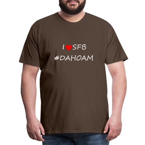 I ❤️ SFB #DAHOAM - Männer Premium T-Shirt
