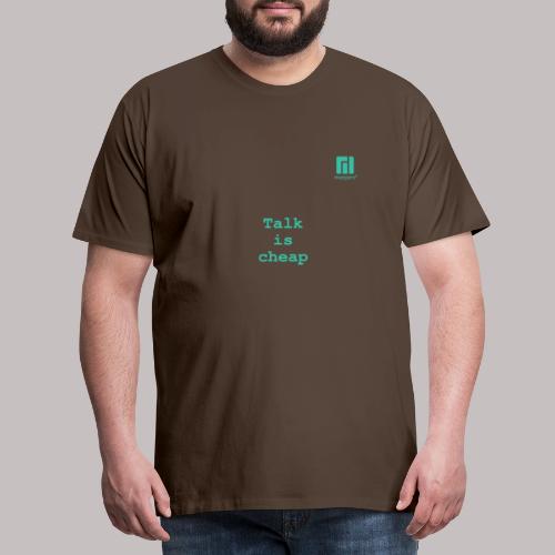 Talk is cheap ... (darkmode) - Men's Premium T-Shirt