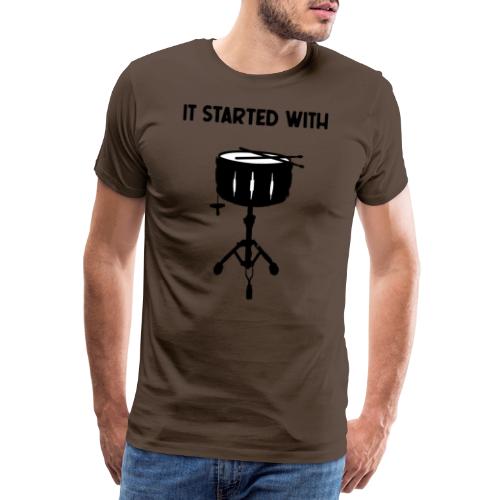 it started with Snare Drum - Männer Premium T-Shirt