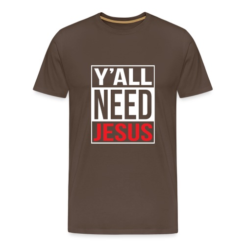 Y'all need Jesus - christian faith - Männer Premium T-Shirt