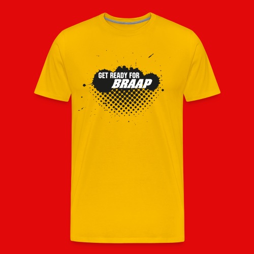 GET READY FOR BRAAP Shirt rot - Männer Premium T-Shirt