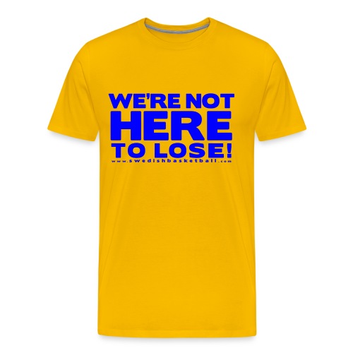 We Are Not Here To Lose Blue - Premium-T-shirt herr