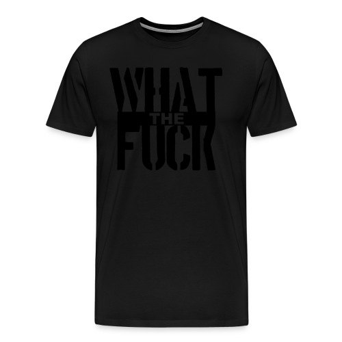 WHAT THE FUCK - Männer Premium T-Shirt
