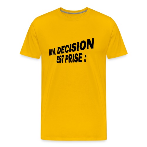 ma_decision_recto - T-shirt Premium Homme