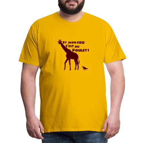 ET MON COU C'EST DU POULET ? (girafe) - T-shirt Premium Homme