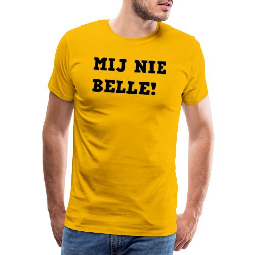 Mij nie belle! - Mannen Premium T-shirt