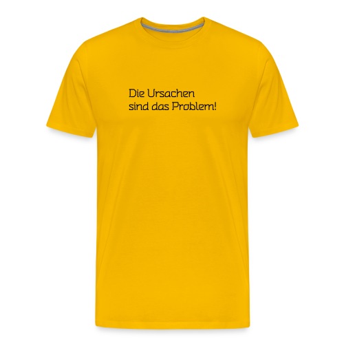 Ursachen sind das Problem - Männer Premium T-Shirt
