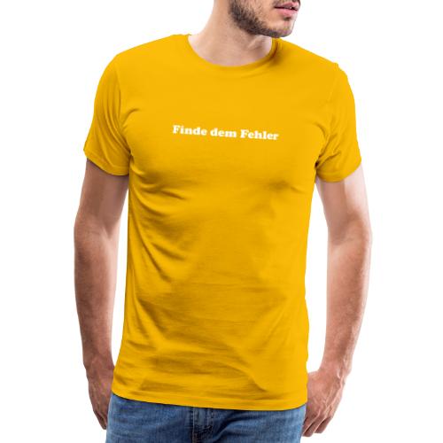 Finde dem Fehler (Farben frei wählbar) - Männer Premium T-Shirt