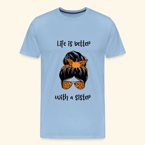 Life is better with a sister - Männer Premium T-Shirt
