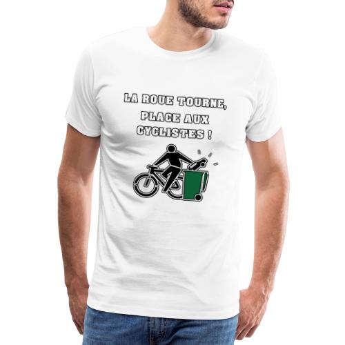 LA ROUE TOURNE, PLACE AUX CYCLISTES ! - T-shirt Premium Homme