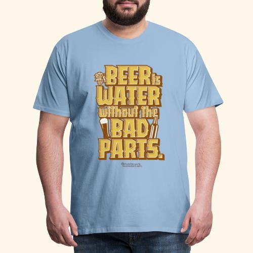 Bier Spruch Beer is Water without the Bad Parts - Männer Premium T-Shirt