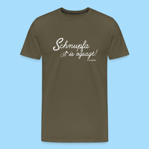 Schnupfa is ogsagt - Männer Premium T-Shirt