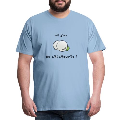 Oh Fan de Chichourle ! - Männer Premium T-Shirt