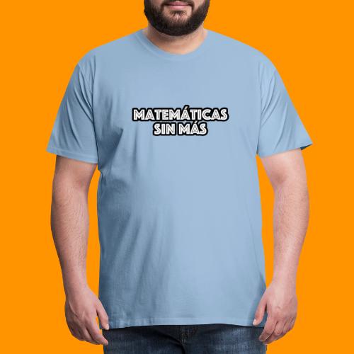 Matemáticas Sin Más Texto - Camiseta premium hombre