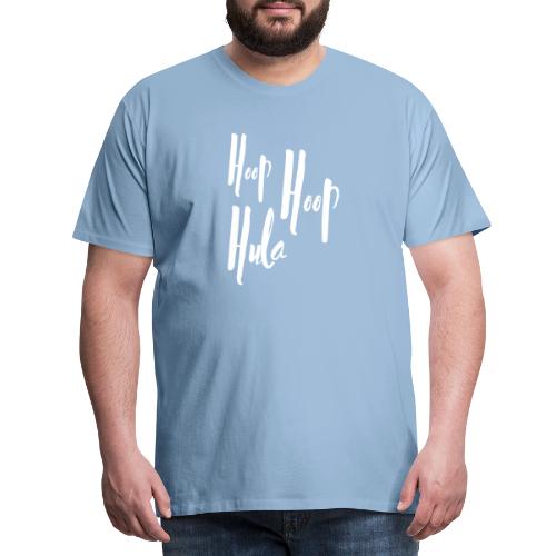 Hoop Hoop Hula - Männer Premium T-Shirt