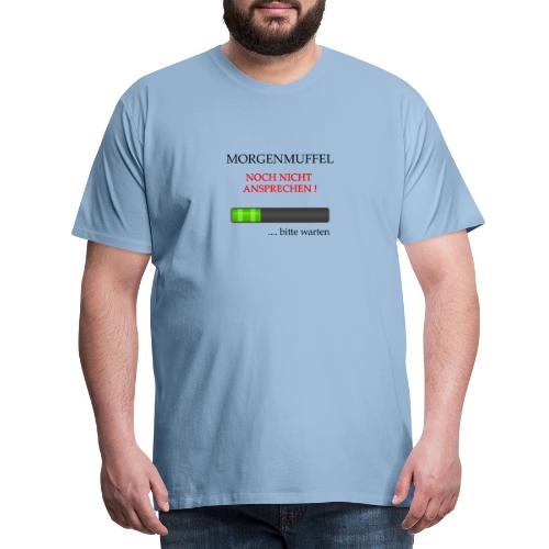 Morgenmuffel - Noch nicht ansprechen! - Männer Premium T-Shirt