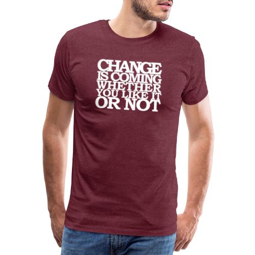 CHANGE IS COMING - Premium-T-shirt herr