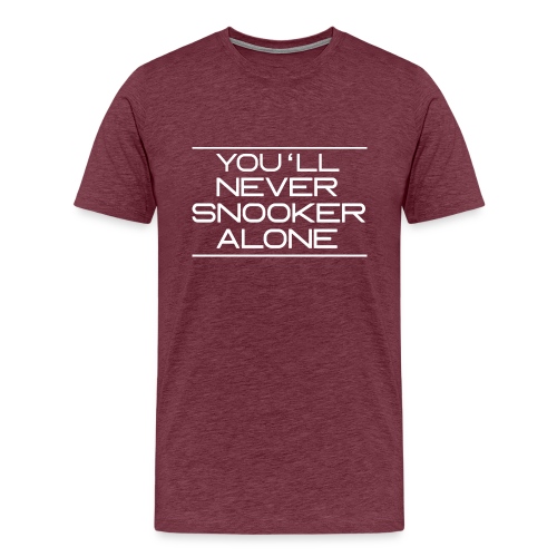 You'll neverSnooker alone - Männer Premium T-Shirt
