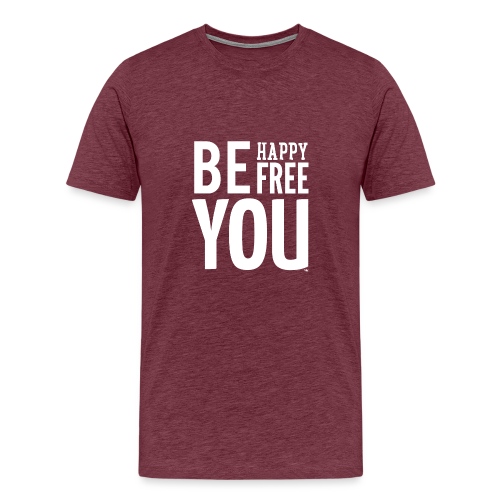 BE HAPPY. BE FREE. BE YOU - Mannen Premium T-shirt