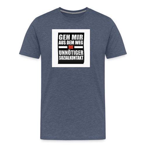 Geh mir aus dem Weg, du unnötiger Sozialkontakt! - Männer Premium T-Shirt