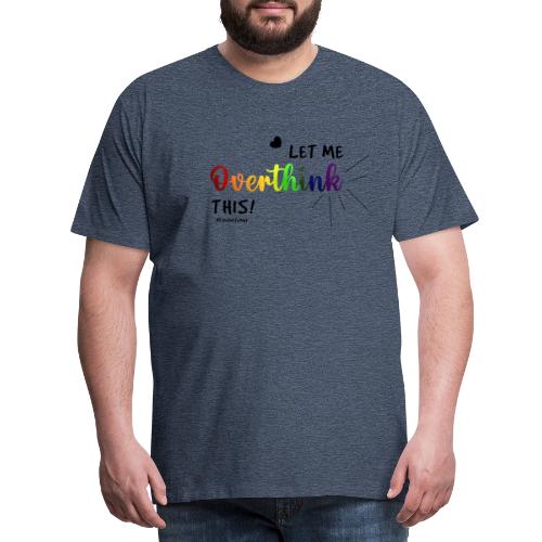 Amy's 'Overthink' design (black txt) - Men's Premium T-Shirt