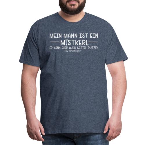 Mein Mann ist ein Mistkerl - lustiger Reiterspruch - Männer Premium T-Shirt