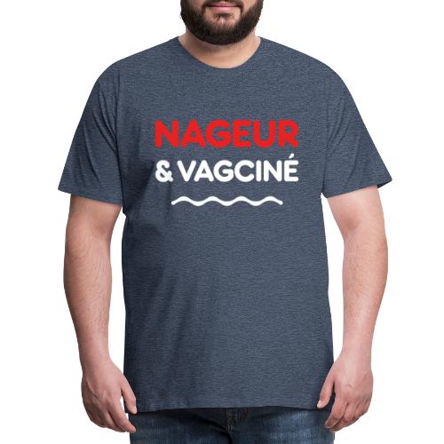 NAGEUR ET VAGCINÉ ! (natation, piscine) - Premium T-skjorte for menn