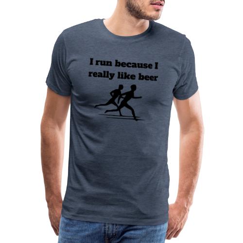 I run because I really like beer - Premium T-skjorte for menn