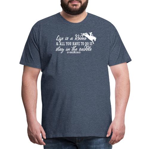 Das Leben ist ein Rodeo - Männer Premium T-Shirt