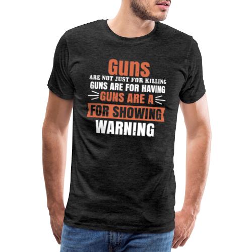 Mit Waffen fühlen sich kleine Männer groß - Männer Premium T-Shirt